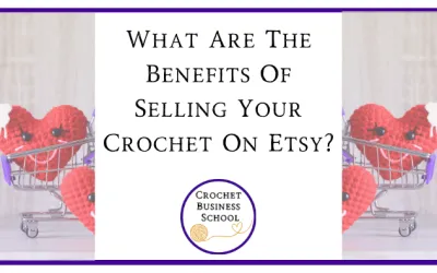 What Are The Benefits Of Selling Your Crochet On Etsy?