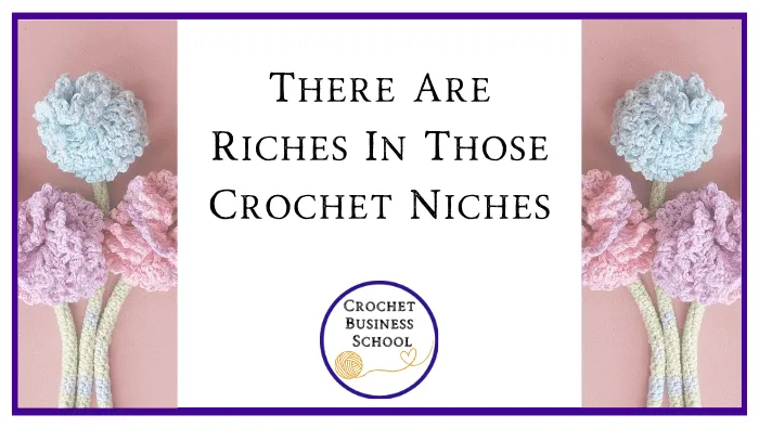 There Are Riches In Those Crochet Niches