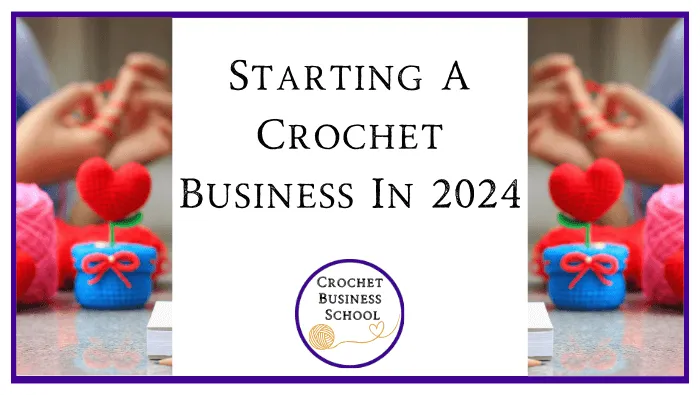 Starting A Crochet Business In 2024