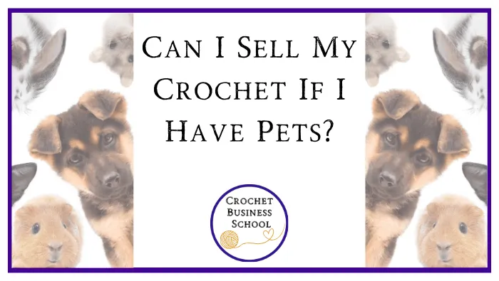 Can I Sell My Crochet If I Have Pets?