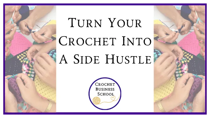 Turn Your Crochet Into A Side Hustle