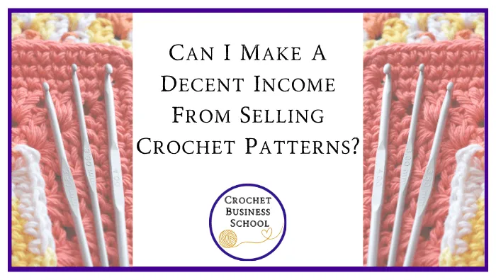 Can I Make A Decent Income From Selling Crochet Patterns?