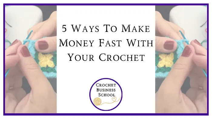 5 Ways To Make Money Fast With Your Crochet