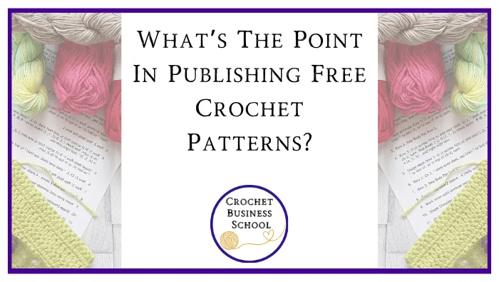 What's The Point In Publishing Free Crochet Patterns