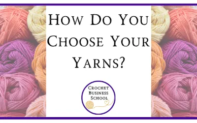 How Do You Choose What Yarns To Use In Your Crochet Business?