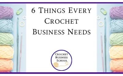 6 Things Every Crochet Business Needs
